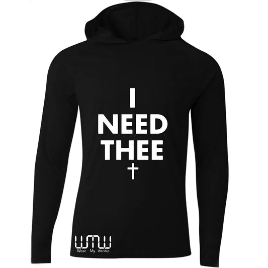 I NEED THEE Dry Fit Performance Hoodie